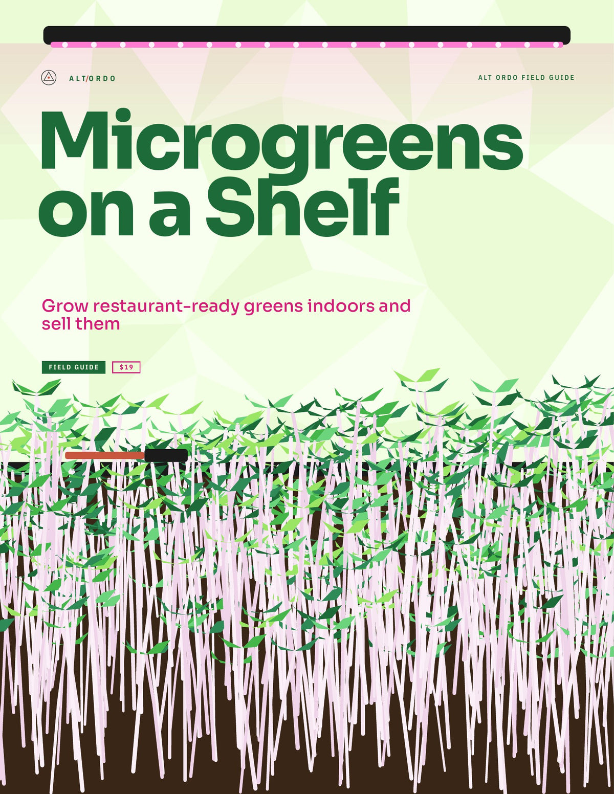 Microgreens on a Shelf: Grow restaurant-ready greens indoors and sell them · Alt Ordo Systems Guide: cover